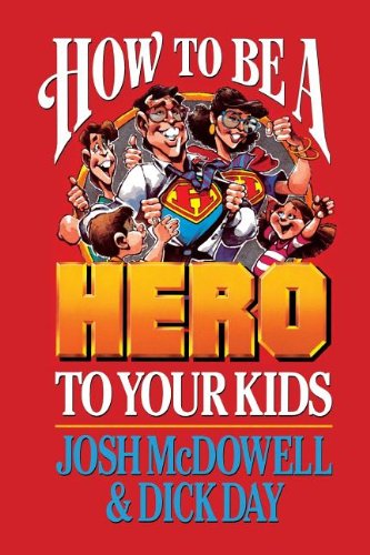 Stock image for How to Be a Hero to Your Kids for sale by Top Notch Books