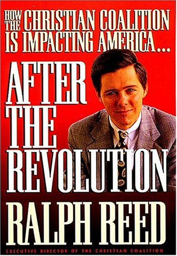 After the Revolution: How the Christian Coalition Is Impacting America (9780849938597) by Reed, Ralph