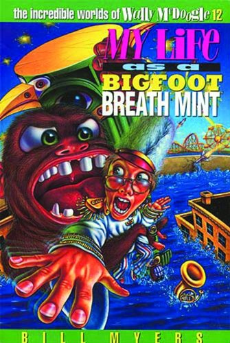 Stock image for My Life as a Bigfoot Breath Mint (The Incredible Worlds of Wally McDoogle #12) for sale by SecondSale