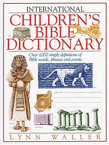 International Children's Bible Dictionary (9780849940132) by Waller, Lynn