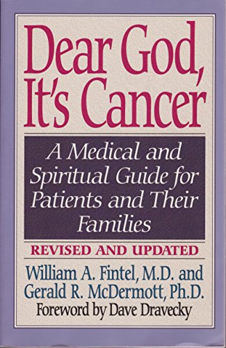 Imagen de archivo de Dear God, Its Cancer: A Medical and Spiritual Guide for Patients and Their Families a la venta por Goodwill of Colorado