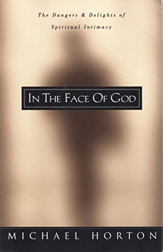 Stock image for In the Face of God: The Dangers and Delights of Spiritual Intimacy for sale by Gulf Coast Books