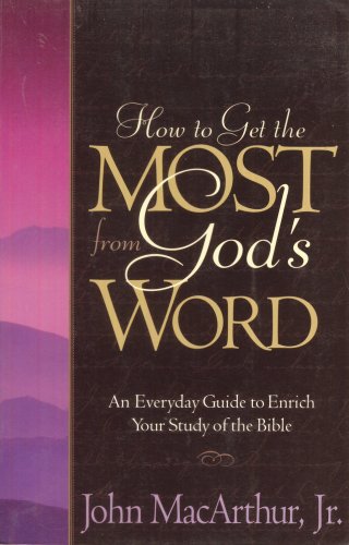 How to Get the Most from God's Word (9780849940934) by MacArthur, John
