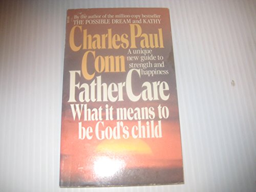 Father Care: What It Means to Be Gods Child (9780849941696) by Conn, Charles Paul