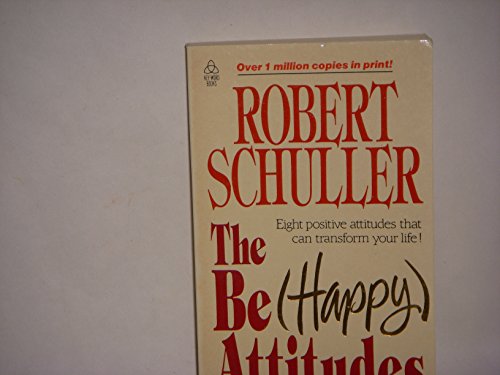 Beispielbild fr The Be Happy Attitudes : Eight Positive Attitudes That Can Transform Your Life zum Verkauf von Better World Books