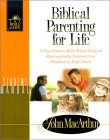 Stock image for Biblical Parenting for Life: A Nine Session, Bible-Based Study on Rearing Godly Children Frompre-School to Highschool for sale by ThriftBooks-Atlanta