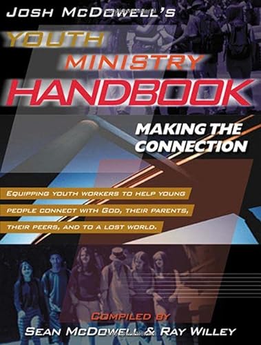 Stock image for Josh McDowell's Youth Ministry Handbook : Making the Connection for sale by Better World Books