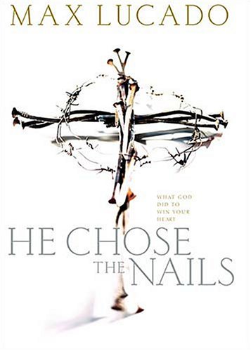 Imagen de archivo de He Chose the Nails : What God Did to Win Your Heart a la venta por Better World Books: West