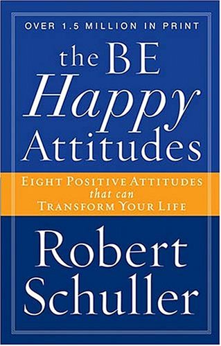 9780849943461: The Be Happy Attitudes: Eight Positive Attitudes That Can Transform Your Life