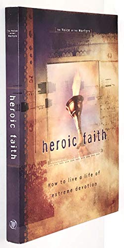 Stock image for Heroic Faith : How to Live a Life of Extreme Devotion for sale by Better World Books