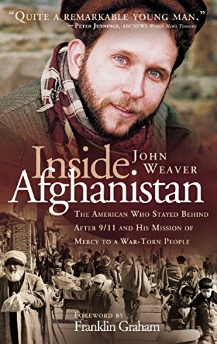 9780849943928: Inside Afghanistan: The American Who Stayed Behind After 9/11 and His Mission of Mercy to a War-Torn People