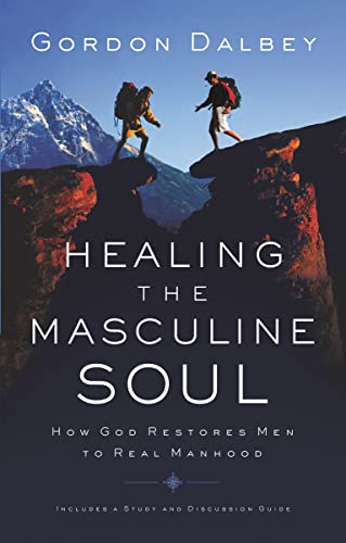 Stock image for Healing the Masculine Soul: God's Restoration of Men to Real Manhood for sale by SecondSale