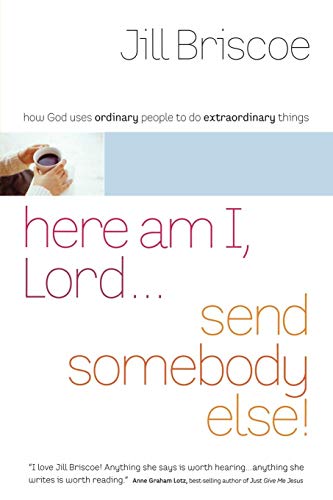 Imagen de archivo de Here Am I, Lord.Send Somebody Else: How God Uses Ordinary People to Do Extraordinary Things a la venta por Gulf Coast Books