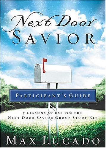 Stock image for Next Door Savior Participant's Guide (Lucado, Max) for sale by Wonder Book