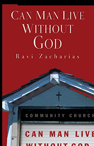 Can Man Live Without God (9780849945281) by Zacharias, Ravi