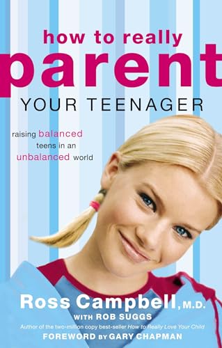 9780849945427: How to Really Parent Your Teenager: Raising Balanced Teens in an Unbalanced World