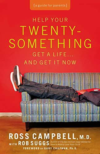 9780849945434: Help Your Twentysomething Get a Life . . . And Get It Now: A Guide for Parents