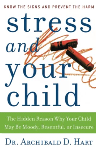 Beispielbild fr Stress and Your Child: The Hidden Reason Why Your Child May Be Moody, Resentful, or Insecure zum Verkauf von Goodwill of Colorado
