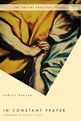 Stock image for In Constant Prayer (Ancient Practices) [Paperback] Benson, Robert and Tickle, Phyllis for sale by MI Re-Tale