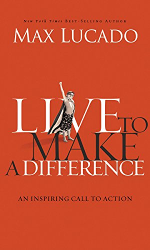 Live To Make A Difference - Lucado, Max