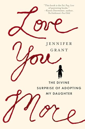 Beispielbild fr Love You More : The Divine Surprise of Adopting My Daughter zum Verkauf von Better World Books