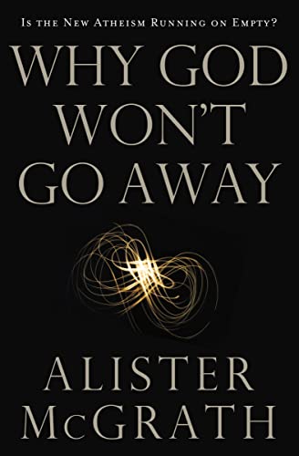 Beispielbild fr Why God Won't Go Away: Is the New Atheism Running on Empty? zum Verkauf von Wonder Book