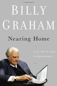 9780849946714: Nearing Home: Life, Faith, and Finishing Well