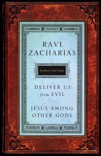 Jesus Among Other Gods/Deliver Us from Evil - Zacharias, Ravi