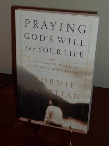 Stock image for Praying God's Will For Your Life: A Prayerful Walk To Spiritual Well Being by Omartian. Stormie ( 2001 ) Paperback for sale by Reliant Bookstore