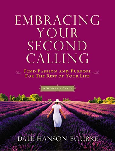 Imagen de archivo de Embracing Your Second Calling: Find Passion and Purpose for the Rest of Your Life a la venta por SecondSale