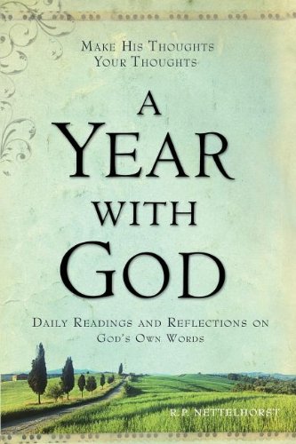 Beispielbild fr A Year with God: Make His Thoughts Your Thoughts, Daily Readings and Reflections on God's Own Words zum Verkauf von SecondSale