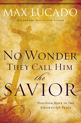 Beispielbild fr No Wonder They Call Him the Savior: Discover Hope In The Unlikeliest Place zum Verkauf von SecondSale