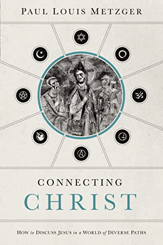 9780849947247: Connecting Christ: How to Discuss Jesus in a World of Diverse Paths