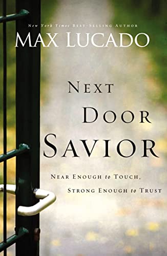 Beispielbild fr Next Door Savior : Near Enough to Touch, Strong Enough to Trust zum Verkauf von Better World Books