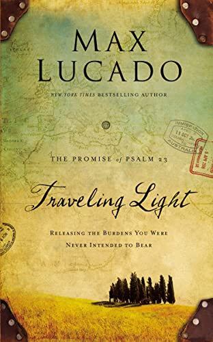 Traveling Light Deluxe Edition : Releasing the Burdens You Were Never Intended to Bear - Max Lucado