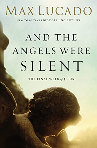 9780849947513: And the Angels Were Silent: The Final Week of Jesus