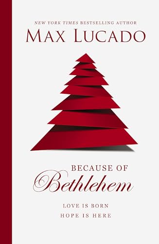 Stock image for Because of Bethlehem : Every Day a Christmas, Every Heart a Manger for sale by Better World Books