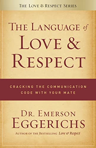 Beispielbild fr The Language of Love and Respect: Cracking the Communication Code with Your Mate zum Verkauf von Goodwill of Colorado