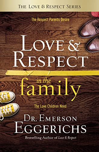 Imagen de archivo de Love and Respect in the Family: The Respect Parents Desire; The Love Children Need a la venta por Goodwill Books