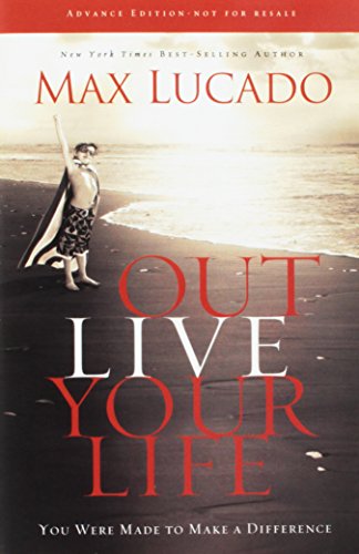 Outlive Your Life: You Were Made to Make A Difference - Lucado, Max