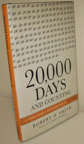 9780849948541: 20,000 Days and Counting: The Crash Course For Mastering Your Life Right Now