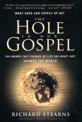 Beispielbild fr The Hole in Our Gospel: The Answer that Changed my Life and Might Just Change the World zum Verkauf von Wonder Book