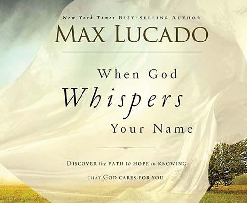 When God Whispers Your Name - Max Lucado