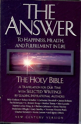 Stock image for The Answer: To Happiness, Health, and Fulfillment in Life : The Holy Bible Translated for Our Time With Selected Writings by Leading Inspirational A for sale by Your Online Bookstore