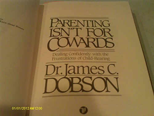 Stock image for Parenting Isnt for Cowards: Dealing Confidently With the Frustra for sale by Hawking Books