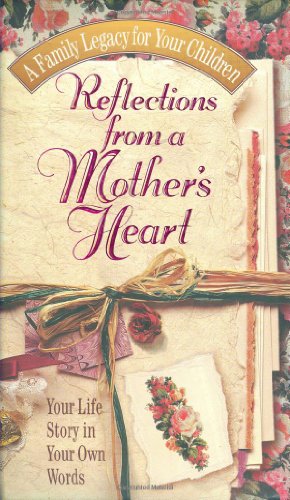 9780849952159: Reflections from a Mother's Heart: Your Life Story in Your Own Words