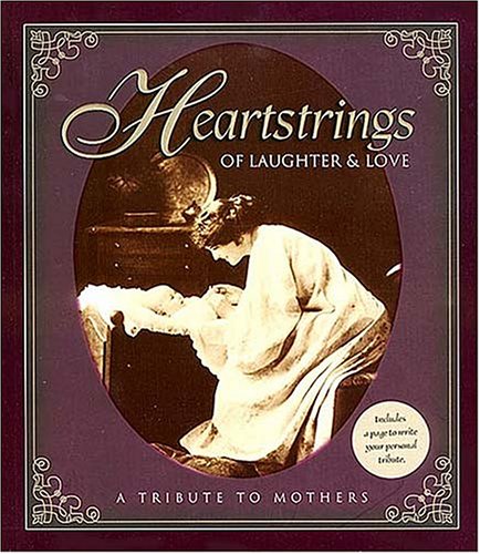 9780849952784: Heartstrings of Laughter & Love: A Tribute to Mothers