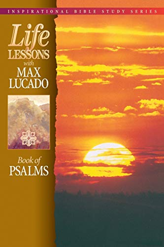 Stock image for Life Lessons with Max Lucado: Book Of Psalms for sale by SecondSale