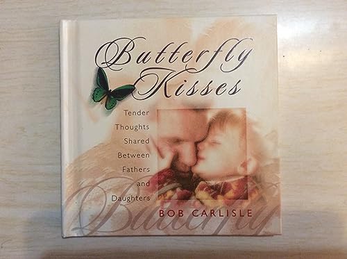 9780849953538: Butterfly Kisses: Tender Thoughts Shared Between Fathers and Daughters