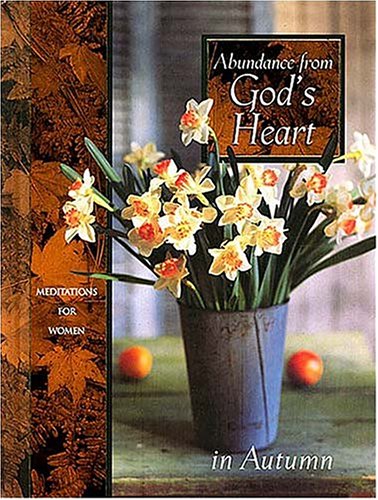 Imagen de archivo de Abundance from God's Heart in Autumn: Meditations for Women a la venta por ThriftBooks-Atlanta